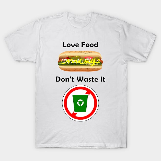 Love Food, Don't waste it T-Shirt by denip